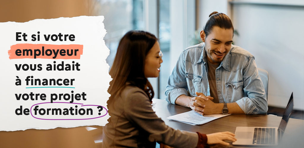 Et si votre employeur vous aidait à financer votre projet de formation ?